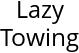 Lazy Towing