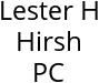 Lester H Hirsh PC