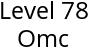 Level 78 Omc