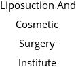 Liposuction And Cosmetic Surgery Institute