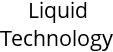 Liquid Technology