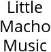 Little Macho Music