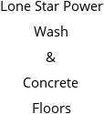 Lone Star Power Wash & Concrete Floors