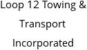 Loop 12 Towing & Transport Incorporated