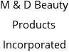 M & D Beauty Products Incorporated