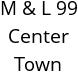 M & L 99 Center Town