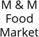 M & M Food Market