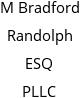 M Bradford Randolph ESQ PLLC