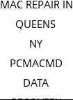 MAC REPAIR IN QUEENS NY PCMACMD DATA RECOVERY IN QUEENS NY