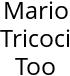 Mario Tricoci Too