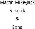 Martin Mike-Jack Resnick & Sons