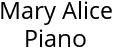 Mary Alice Piano