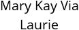 Mary Kay Via Laurie