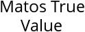 Matos True Value