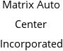 Matrix Auto Center Incorporated