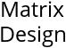 Matrix Design