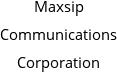 Maxsip Communications Corporation