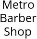 Metro Barber Shop