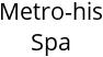 Metro-his Spa