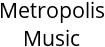 Metropolis Music