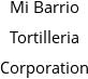 Mi Barrio Tortilleria Corporation