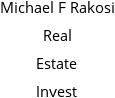 Michael F Rakosi Real Estate Invest