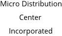 Micro Distribution Center Incorporated