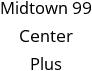 Midtown 99 Center Plus