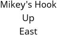 Mikey's Hook Up East