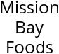 Mission Bay Foods