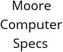 Moore Computer Specs