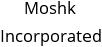 Moshk Incorporated