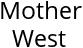 Mother West