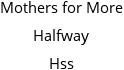 Mothers for More Halfway Hss