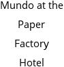 Mundo at the Paper Factory Hotel