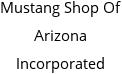 Mustang Shop Of Arizona Incorporated