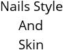 Nails Style And Skin