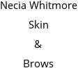 Necia Whitmore Skin & Brows