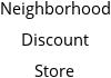 Neighborhood Discount Store