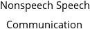 Nonspeech Speech Communication