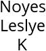 Noyes Leslye K