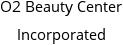 O2 Beauty Center Incorporated