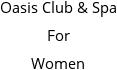 Oasis Club & Spa For Women