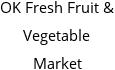 OK Fresh Fruit & Vegetable Market