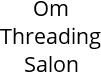 Om Threading Salon