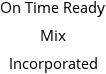 On Time Ready Mix Incorporated