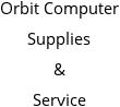 Orbit Computer Supplies & Service