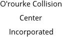 O'rourke Collision Center Incorporated