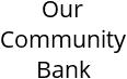 Our Community Bank