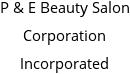 P & E Beauty Salon Corporation Incorporated